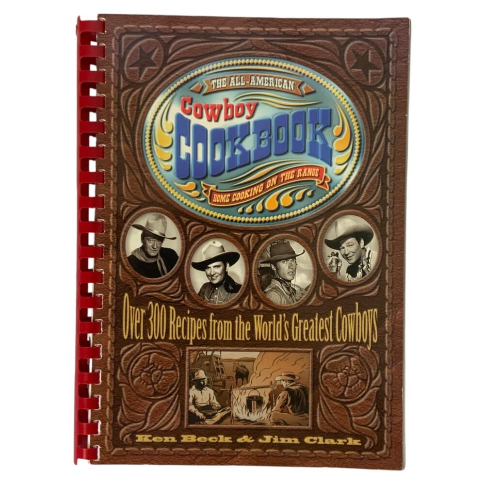 The All-American Cowboy Cookbook By Ken Beck & Jim Clark 1995 Spiral Bound